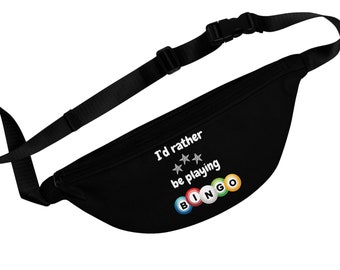 I'd rather be playing Bingo - Fanny Pack