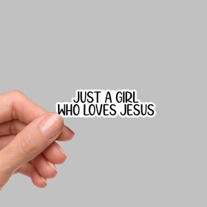 Just A Girl Sticker, Waterbottle Sticker, Faith Sticker, Christian Sticker, Laptop Sticker, Bulk Stickers, Die Cut Sticker,  CS112