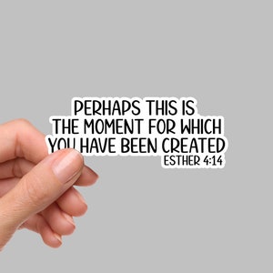 Perhaps This Is The Moment Sticker, Waterbottle Sticker, Faith Sticker, Christian Sticker, Laptop Sticker, Bulk Stickers, Die Cut, VE117