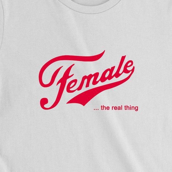 Female The Real Thing Women's T-Shirt