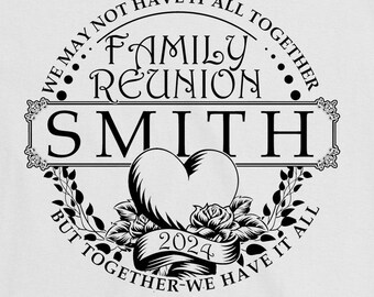Family Reunion Together We Have It All - Shirts Hoodies Sweatshirts - Customized - Men Women Kids Baby V-necks - Bulk Discounts - All Season
