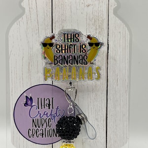 This shift is Bananas Badge Reel, custom, Funny, glitter Nurse Accessories, interchangeable nurse/teacher gifts