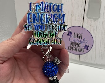I match energy badge reel, custom, Funny, sarcastic, glitter, nurse accessories, interchangeable nurse/teacher gifts