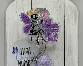 Horrors persist but so do I badge reel, funny/sarcastic glitter nurse accessories, interchangeable nurse/teacher gift