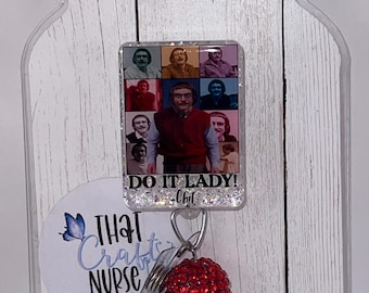 Do it lady badge Reel, chit, viral TikTok, funny/sarcastic, glitter nurse accessories, interchangeable nurse/teacher gift