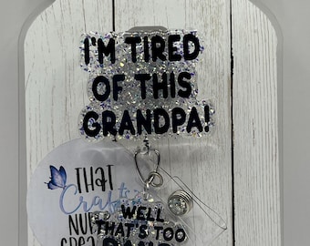 I'm tired of this grandpa badge reel, too dang bad, glitter nurse accessories, interchangeable nurse/teacher accessories
