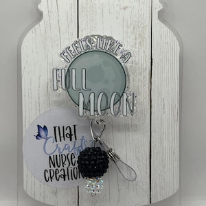 Feels like a full moon badge reel/Funny badge reel/Full moon badge reel/badge reel/er nurse badge reel/icu badge reel/med Surg badge reels