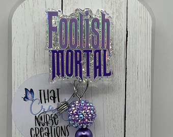 Foolish Mortal Badge Reel, Spooky glitter Nurse Accessories, interchangeable nurse/teacher gift