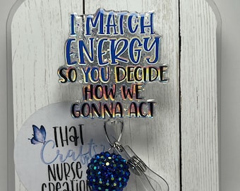 I match energy badge reel, Funny/sarcastic glitter nurse accessories, interchangeable nurse/teacher gift
