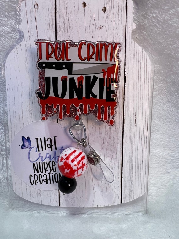 True Crime Junkie Badge Reel, custom, glitter nurse accessories, interchangeable nurse/teacher gifts