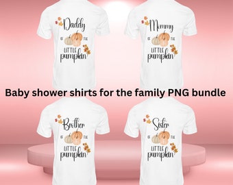 Bundle Baby shower shirts, PNG, Little pumpkin shirts, Baby shower shirts for family, Matching family shirts, Digital downloads, Sublimation