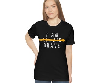 I Am Brave - T-shirt graphique inspirant et motivant pour hommes et femmes