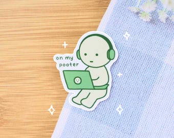 Green Guy On My Pooter Sticker | Vinyl Waterproof Sticker for Bullet Journal, Planner, Laptop, Water Bottle, Phone Case, Deco