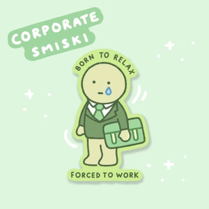 Corporate Green Guy Forced to Work Sticker | Vinyl Waterproof Sticker for Bullet Journal, Planner, Laptop, Water Bottle, Phone Case, Deco