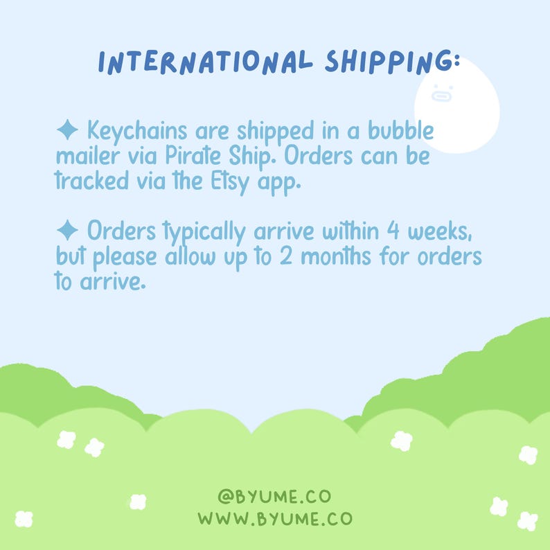 May include: A light blue graphic with the text "INTERNATIONAL SHIPPING:" and information about keychain shipping. The text is accompanied by a cartoon illustration of a white egg-shaped character. The bottom of the graphic has the website address and social media handle.