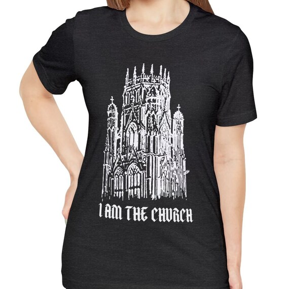 I am The Church tshirt, Christian Gothic tshirt, Goth tshirt, Unisex Jersey Short Sleeve Tee