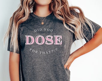 Type 1 Diabetes Mom T-Shirt, "Did You Dose For That?!"