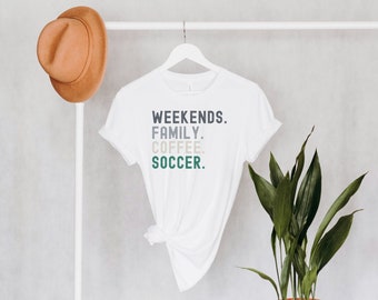 Weekends Family Coffee Soccer Bella Canvas Tee