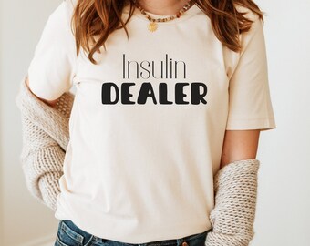 Funny Diabetic T-Shirt, Insulin Dealer Graphic Tee