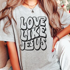 Love Like Jesus Shirt, Believer shirt, believer tshirt, bible verse shirt, Love shirt, Cute Christian shirt, Christian friend gift, Jesus