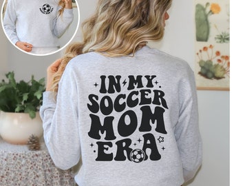 Soccer Mom Era Sweatshirt, Motivational Soccer Lover Shirt