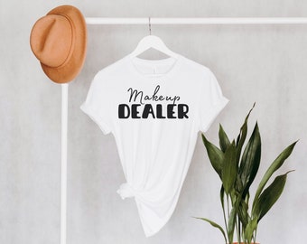 Makeup Dealer T-Shirt, Cosmetology Gift