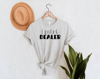 Lipstick Dealer Shirt, Funny Makeup Lover Tee