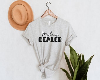 Makeup Dealer Shirt, Cosmetology Gift, Bella Canvas Tee