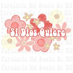 May include: A pink and white floral design with the text "Si Dios Quiere" in a retro font.