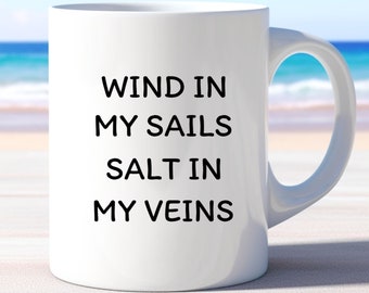 Sailing Mugs, Wind in My Sail Mug, Gift for Sailing Salt In My Veins,  Gift Ideas for Sailor boating Enthusiast, Sailing Humor Coffee Cup