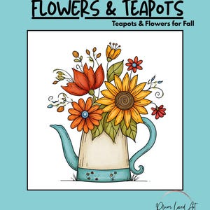 Könnte beinhalten: Eine digitale Illustration mit einer cremefarbenen Teekanne mit türkisfarbenem Griff und Boden, gefüllt mit einem bunten Blumenstrauß in Orange, Gelb und Rot. Der Text lautet FLOWERS & TEAPOTS, Teapots & Flowers for Fall und Plum Loved Art.