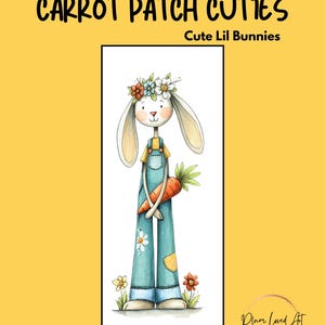 May include: Illustration of a bunny wearing a floral crown and blue overalls, holding a carrot. The text "CARROT PATCH CUTIES" and "Cute Lil Bunnies" is at the top. The background is yellow.