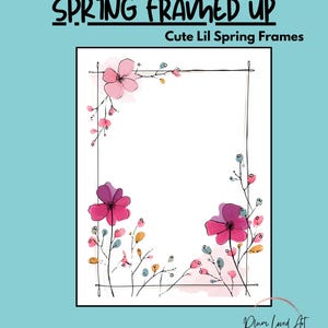 May include: A digital art print titled "Spring Framed Up" with the subtitle "Cute Lil Spring Frames." The design features a white rectangular frame with watercolor flowers in pink and purple, and delicate stems.