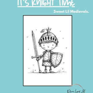 May include: Black and white illustration of a knight in full armor, holding a sword and shield. The image includes the text "It's Knight Time" and "Sweet Lil Medievals."
