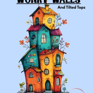 Wonky Walls and Tilted Tops Houses Digital Images for Artist