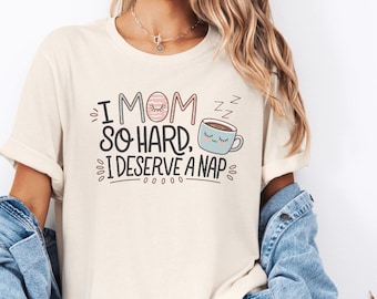 Funny Mom Life T-Shirt: I Mom So Hard, Motherhood Tee
