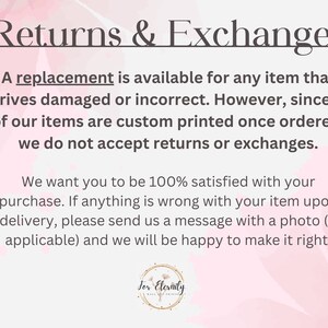 May include: Text on a pink floral background reads "Returns & Exchanges." It states replacements are available for damaged or incorrect items, but no returns or exchanges are accepted. The text emphasizes customer satisfaction.