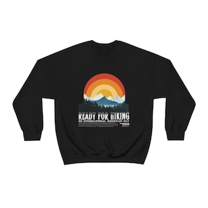 Ready for Hiking, International Mountain Day, Mountain, Hiking, Trail, Smoky Mountain, Mount Leconte, Cades Cove, Unisex Crewneck Sweatshirt