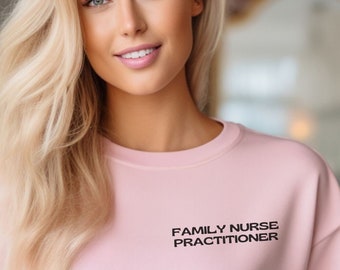 Family Nurse Practitioner Sweatshirt Nursing School Gift for Nurse Crewneck Graduation Gift Nurse Appreciation Pullover Christmas Gift