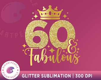 60 And Fabulous SVG, 60th Birthday SVG, Sixty Birthday Shirt SVG, 60th Birthday Gift svg, Birthday svg, Files for Cricut, Silhouette