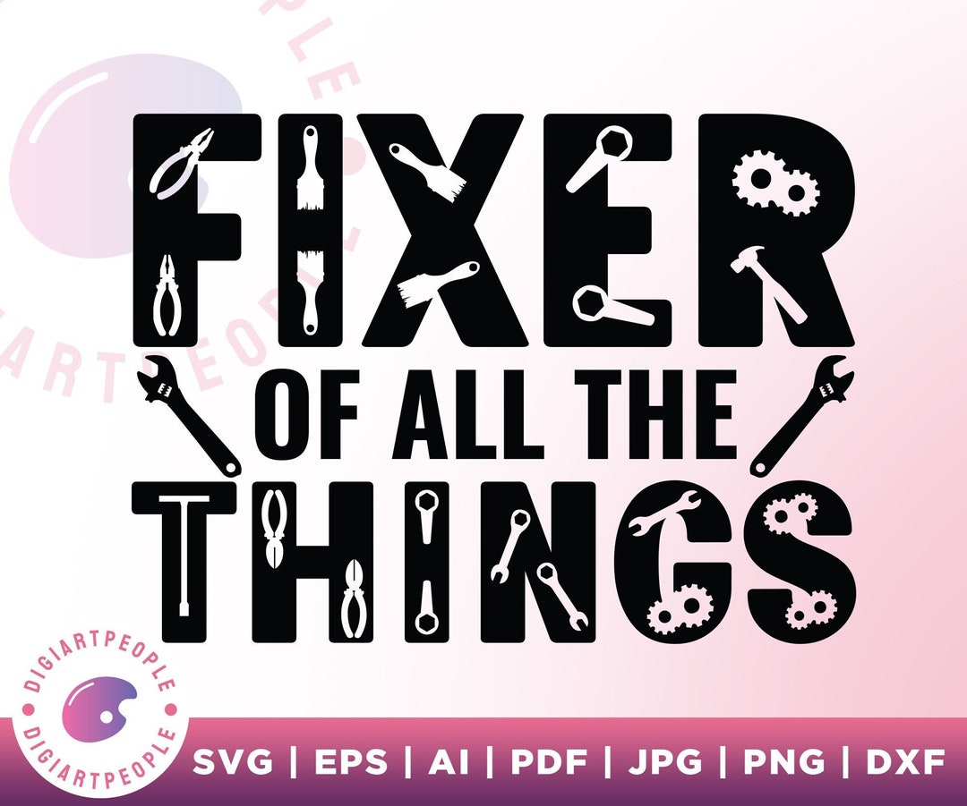 Fixing Svg Fixer of All the Things SVG, Mr. Fix It Funny Mens T Shirt Design, Dad ...