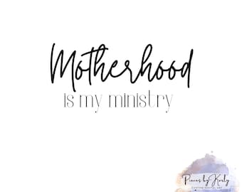 Motherhood is my Ministry SVG - Digital Download