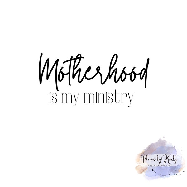 Motherhood is my Ministry SVG - Digital Download