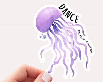 Dance Like No-one is Watching Sticker, Jellyfish Vinyl Sticker, Cute Saying Sticker, Purple Sticker, Cute Sticker, Jellyfish Sticker