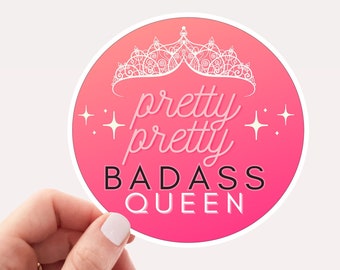 Pretty Pretty Badass Queen Sticker, Pink Queen Sticker, Pretty Water Bottle Sticker, Pink Sticker, Inspirational Sayings Sticker