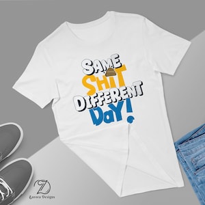 Same Shit Different Day - Etsy