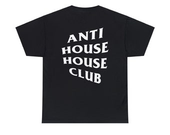 May include: Black t-shirt with the white text "ANTI HOUSE HOUSE CLUB" printed on the back. The text is stacked and slightly angled. The shirt is a basic crew neck style.