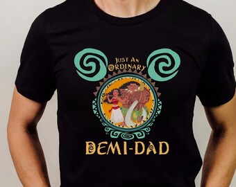 Disneyland Moana Just An Ordinary Demi-Dad Shirt | Moana Maui Shirt | Demi Dad Shirt | Disneydad Shirt | Fathers Day Gift | Maui Dad Tee