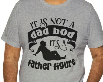 Funny dad pun shirt - It's not a Dad bod it's a father figure - Gifts for dads - Father's Day gifts - Jersey Short Sleeve Tee