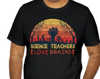 Science Teachers Love Brains Funny Tee - Zombie Shirt - Unisex Jersey Short Sleeve - Teacher Shirts - Fall - Back to School - Halloween